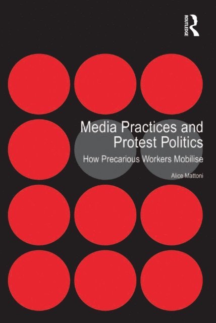 Alice Mattoni - Media Practices and Protest Politics, E-bok
