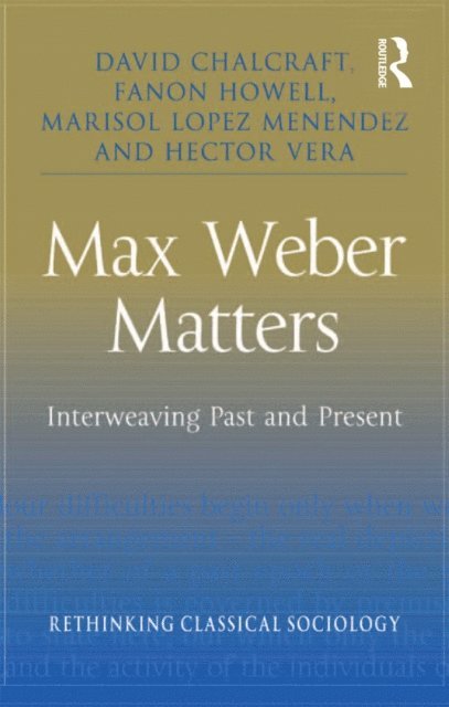 Hector Vera, Marisol Lopez Menendez, Fanon Howell, David Chalcraft - Max Weber Matters, E-bok