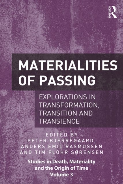 Tim Flohr Sorensen, Anders Emil Rasmussen, Peter Bjerregaard - Materialities of Passing, E-bok