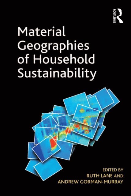Andrew Gorman-Murray, Ruth Lane - Material Geographies of Household Sustainability, E-bok
