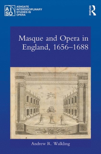 Andrew Walkling - Masque and Opera in England, 1656-1688, E-bok