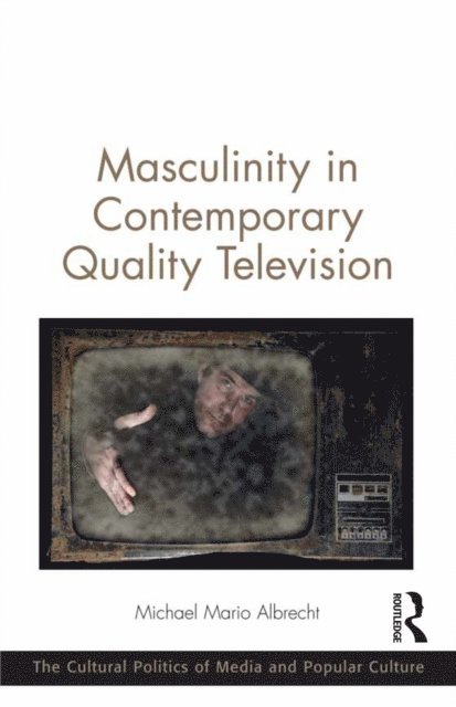 Michael Mario Albrecht - Masculinity in Contemporary Quality Television, E-bok