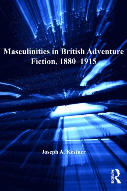 Joseph A. Kestner - Masculinities in British Adventure Fiction, 1880-1915, E-bok
