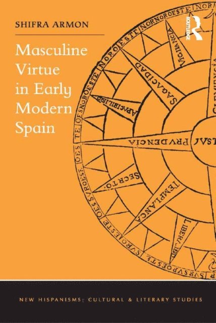 Shifra Armon - Masculine Virtue in Early Modern Spain, E-bok