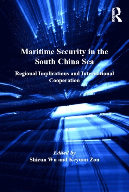 Shicun Wu, Keyuan Zou - Maritime Security in the South China Sea, E-bok