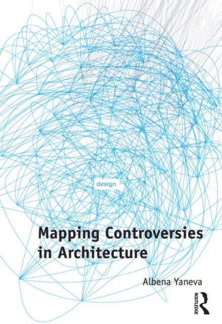 Albena Yaneva - Mapping Controversies in Architecture, E-bok