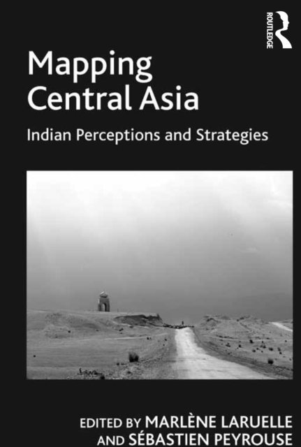 Sebastien Peyrouse, Marlene Laruelle - Mapping Central Asia, E-bok