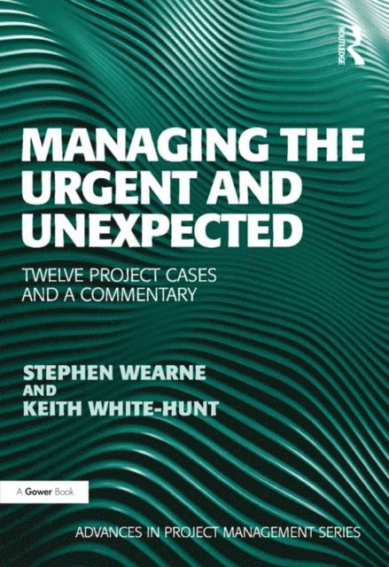 Keith White-Hunt, Stephen Wearne - Managing the Urgent and Unexpected, E-bok