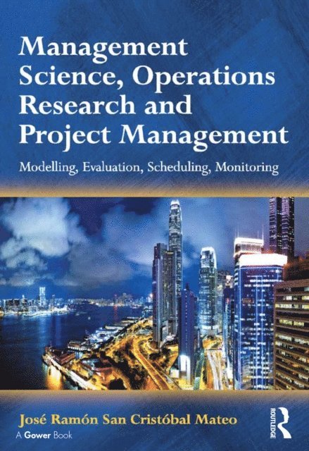 Jose Ramon San Cristobal Mateo - Management Science, Operations Research and Project Management, E-bok