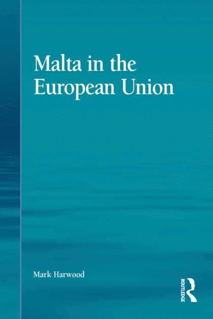 Mark Harwood - Malta in the European Union, E-bok