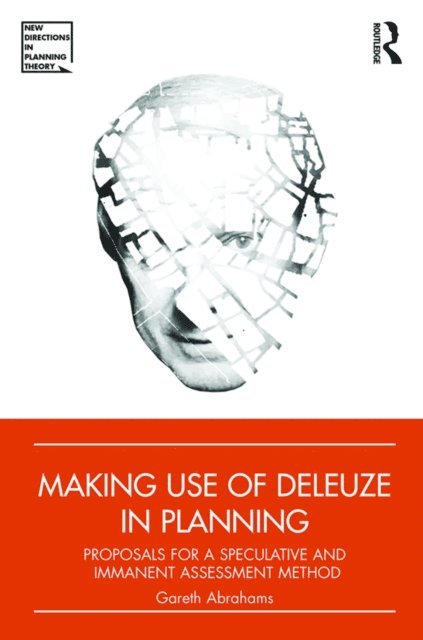 Gareth Abrahams - Making Use of Deleuze in Planning, E-bok