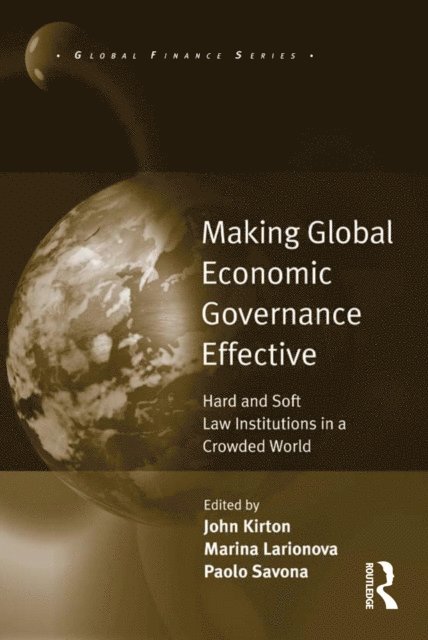 Marina Larionova, John Kirton - Making Global Economic Governance Effective, E-bok