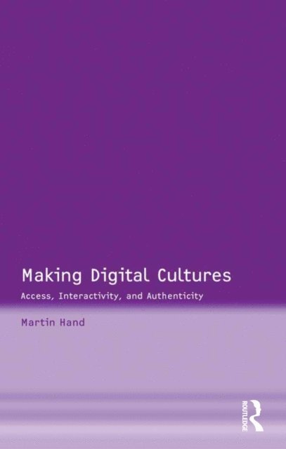 Martin Hand - Making Digital Cultures, E-bok