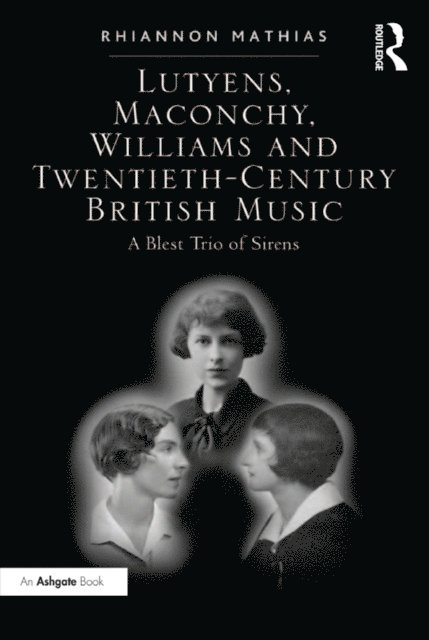 Rhiannon Mathias - Lutyens, Maconchy, Williams and Twentieth-Century British Music, E-bok