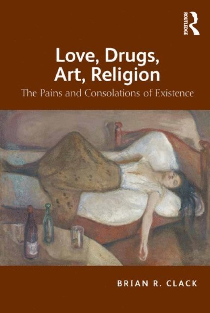 Brian R. Clack - Love, Drugs, Art, Religion, E-bok