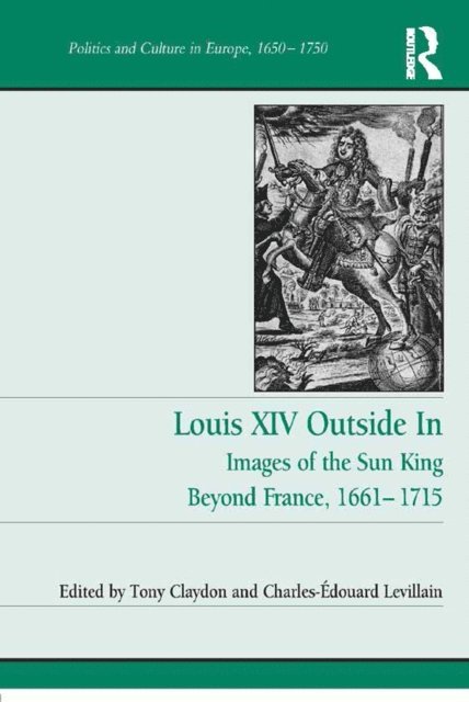 Charles-Edouard Levillain, Tony Claydon - Louis XIV Outside In, E-bok