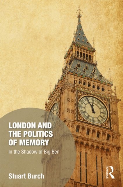 Stuart Burch - London and the Politics of Memory, E-bok