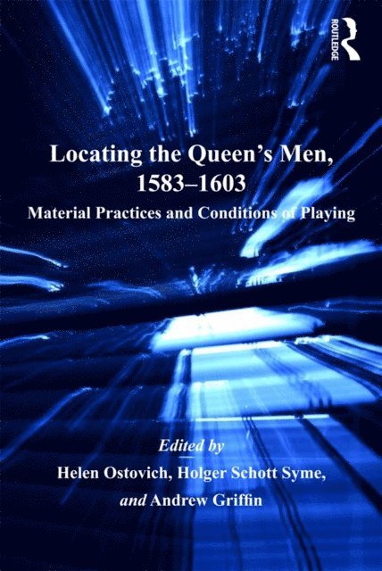 Andrew Griffin, Holger Schott Syme, Helen Ostovich - Locating the Queen's Men, 1583-1603, E-bok