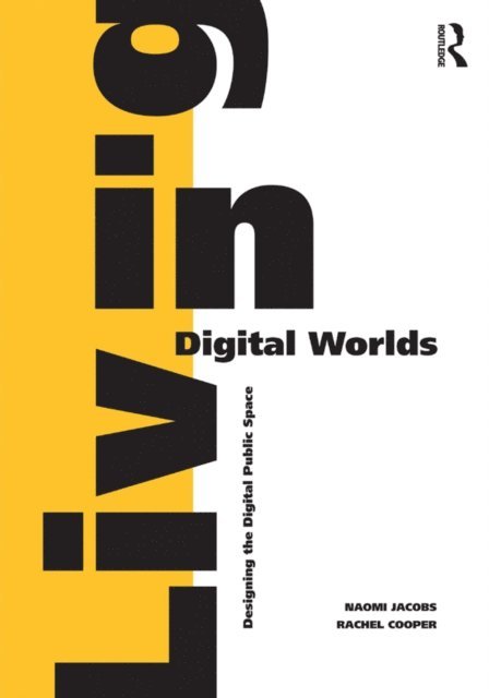 Rachel Cooper, Naomi Jacobs - Living in Digital Worlds, E-bok