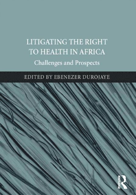 Ebenezer Durojaye - Litigating the Right to Health in Africa, E-bok
