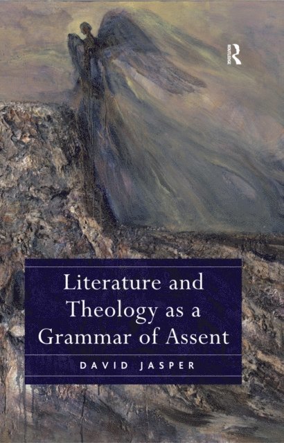 David Jasper - Literature and Theology as a Grammar of Assent, E-bok