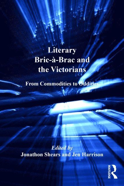 Jen Harrison, Jonathon Shears - Literary Bric-a-Brac and the Victorians, E-bok