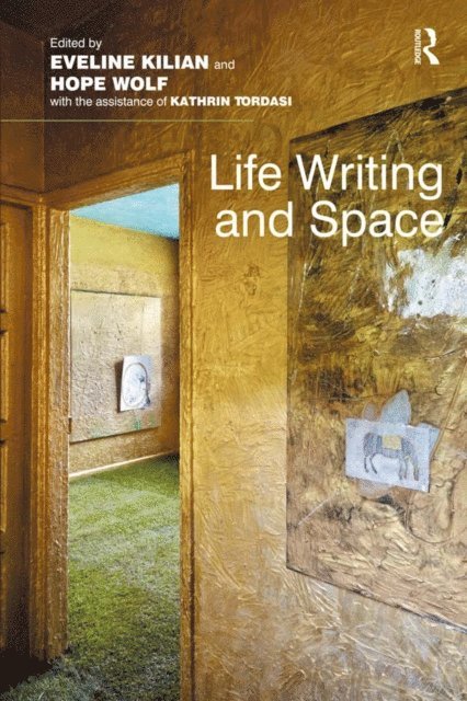 Hope Wolf, Eveline Kilian - Life Writing and Space, E-bok