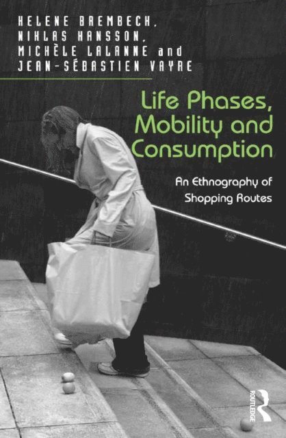 Jean-Sebastien Vayre, Niklas Hansson, Helene Brembeck - Life Phases, Mobility and Consumption, E-bok