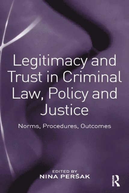 Nina Persak - Legitimacy and Trust in Criminal Law, Policy and Justice, E-bok
