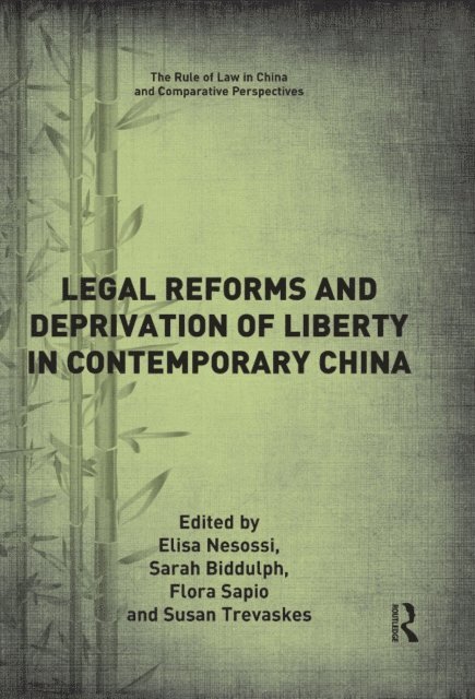 Susan Trevaskes, Flora Sapio, Sarah Biddulph, Elisa Nesossi - Legal Reforms and Deprivation of Liberty in Contemporary China, E-bok