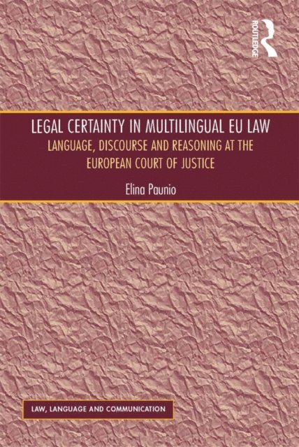 Elina Paunio - Legal Certainty in Multilingual EU Law, E-bok