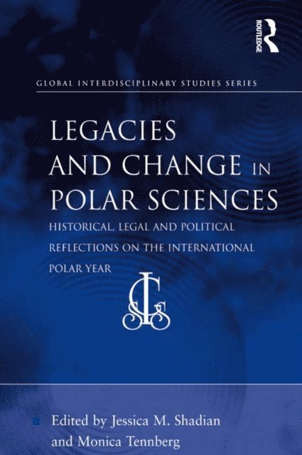 Monica Tennberg, Jessica M. Shadian - Legacies and Change in Polar Sciences, E-bok