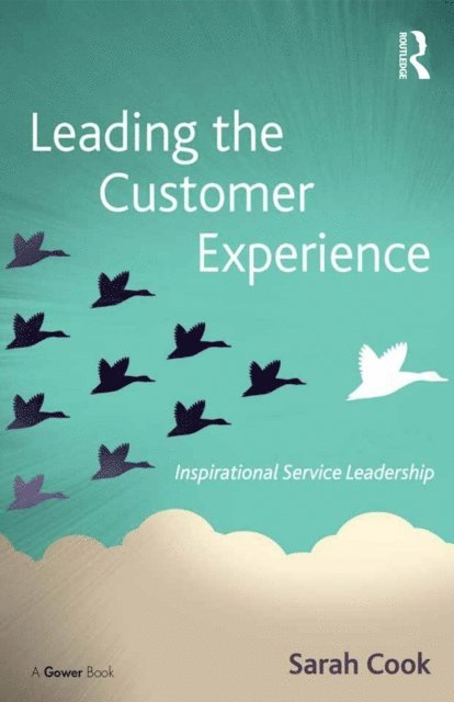 Sarah Cook - Leading the Customer Experience, E-bok