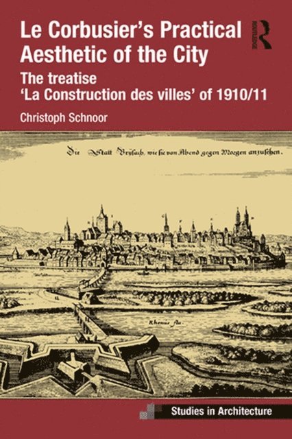 Christoph Schnoor - Corbusier's Practical Aesthetic of the City, E-bok