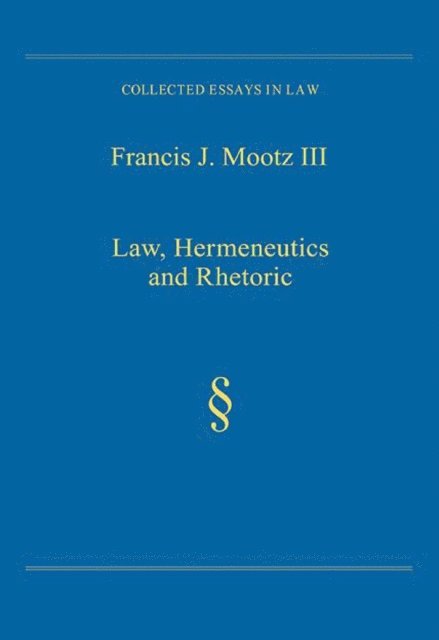 Francis J. Mootz Iii - Law, Hermeneutics and Rhetoric, E-bok