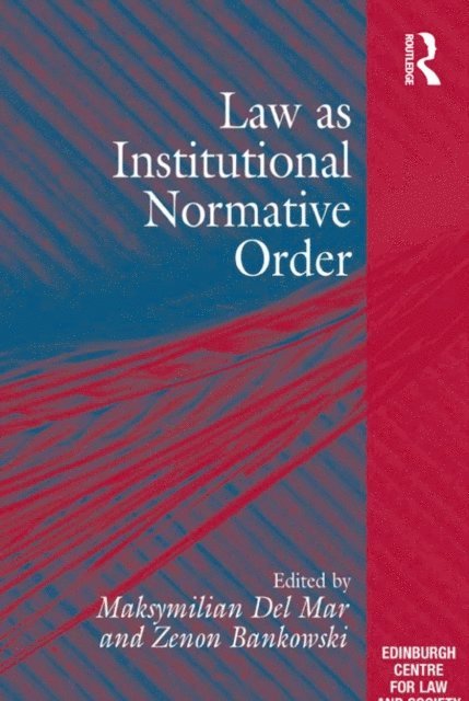 Maksymilian Del Mar, Zenon Bankowski - Law as Institutional Normative Order, E-bok
