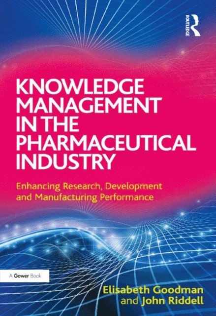 John Riddell, Elisabeth Goodman - Knowledge Management in the Pharmaceutical Industry, E-bok