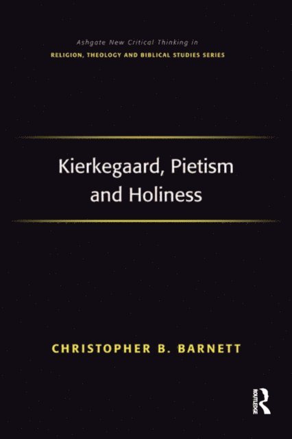 Christopher B. Barnett - Kierkegaard, Pietism and Holiness, E-bok