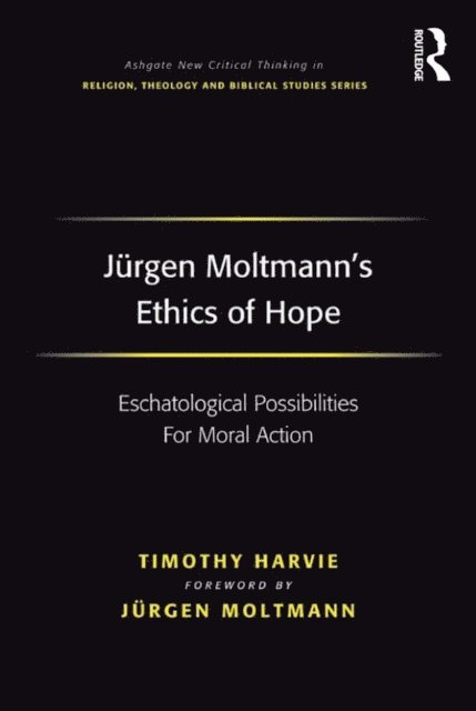 Timothy Harvie - Jurgen Moltmann's Ethics of Hope, E-bok