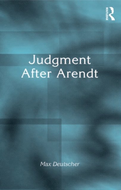 Max Deutscher - Judgment After Arendt, E-bok
