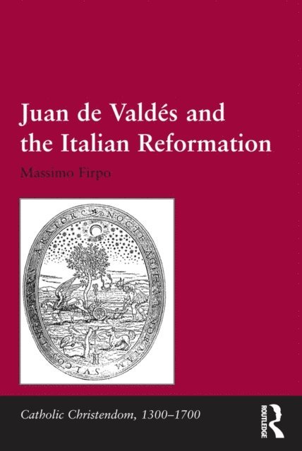 Massimo Firpo - Juan de ValdA(c)s and the Italian Reformation, E-bok