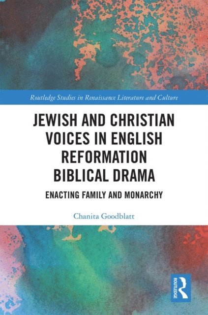 Chanita Goodblatt - Jewish and Christian Voices in English Reformation Biblical Drama, E-bok