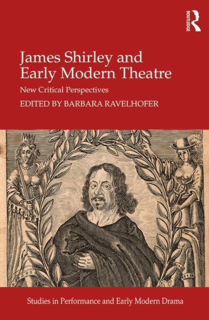 Barbara Ravelhofer - James Shirley and Early Modern Theatre, E-bok