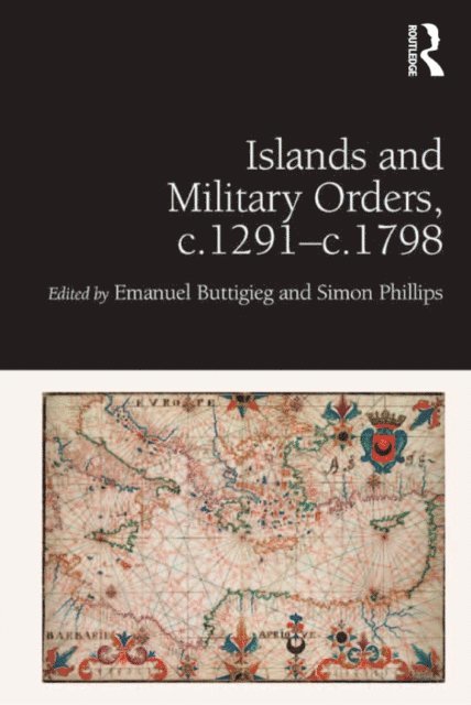 Simon Phillips, Emanuel Buttigieg - Islands and Military Orders, c.1291-c.1798, E-bok