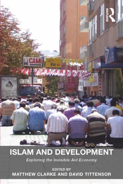 David Tittensor, Matthew Clarke - Islam and Development, E-bok