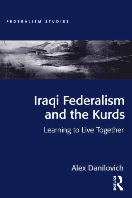 Alex Danilovich - Iraqi Federalism and the Kurds, E-bok