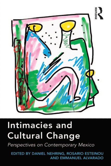 Rosario Esteinou, Daniel Nehring - Intimacies and Cultural Change, E-bok