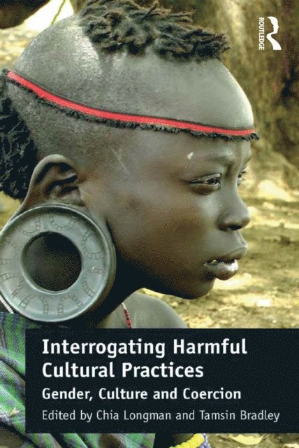 Tamsin Bradley, Chia Longman - Interrogating Harmful Cultural Practices, E-bok