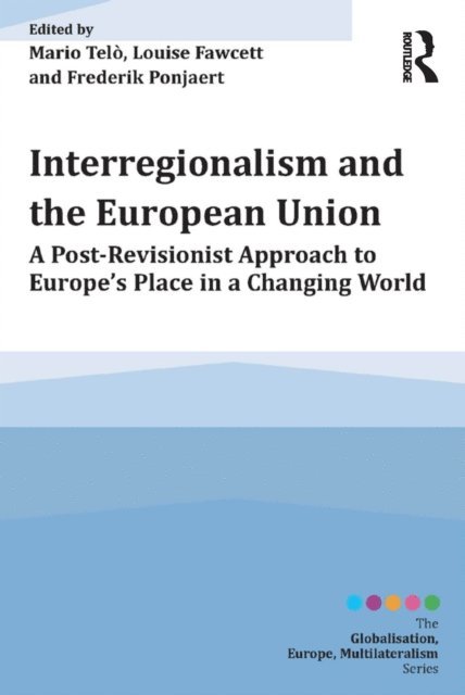 Frederik Ponjaert, Louise Fawcett, Mario Telo - Interregionalism and the European Union, E-bok