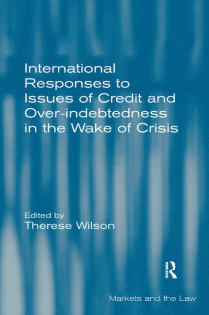 Therese Wilson - International Responses to Issues of Credit and Over-indebtedness in the Wake of Crisis, E-bok